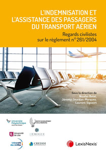 L'indemnisation et l'assistance des passagers du transport aérien - regards civilistes sur le règlement n°261/2004