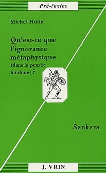 Qu'est-ce que l'ignorance métaphysique (dans la pensee hindoue)? : Sankara