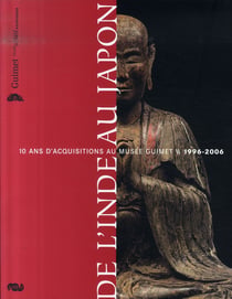 De l'inde au japon - 10 ans d'acquisitions au musée guimet, 1996-2006