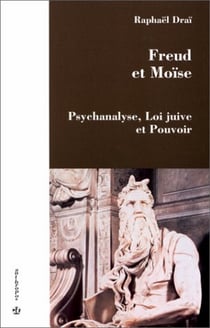 Freud et Moïse - psychanalyste, loi juive et pouvoir