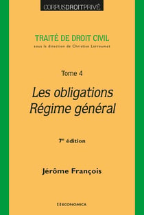 Traité de droit civil Tome 4 : Les obligations - Régime général (7e édition)