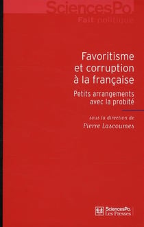 Favoritisme et corruption à la française - petits arrangements avec la probité