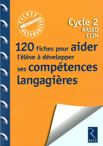 120 fiches pour aider l'élève à développer ses compétences langagières - cycle 2 RASED CLIN