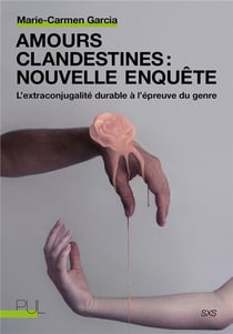 Amours clandestines : nouvelle enquête - l'extraconjugalité durable à l'épreuve du genre