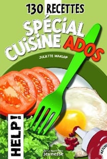 Special cuisine ados, 130 recettes