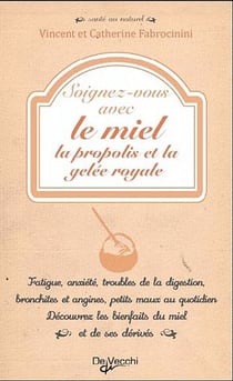 Soignez-vous avec le miel, la propolis et la gelée royale