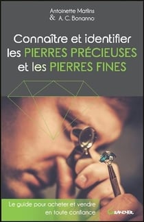 Connaître et identifier les pierres précieuses et les pierres fines - le guide pour acheter et vendre