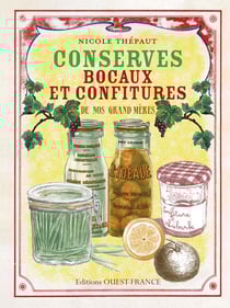 Conserves, bocaux et confitures de nos grand-mères
