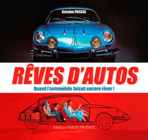 Reves D'Autos, Quand L'Automobile Faisait Encore Rever