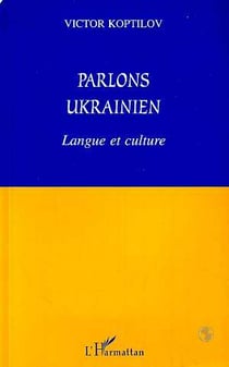 Parlons ukrainien : Langue et culture