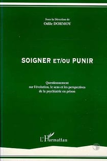 Soigner et/ou punir : Questionnement sur l'évolution, le sens et les perspectives de la psychiatrie en prison