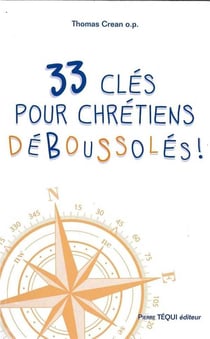33 clés pour chrétiens déboussolés !