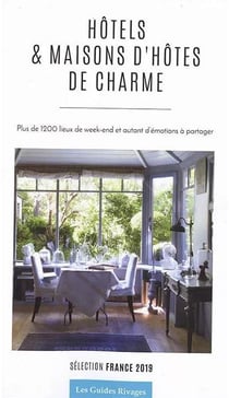 Guide des hôtels et maisons d'hôtes de charme en France (édition 2019)