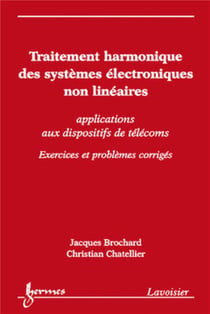 Traitement harmonique des systèmes électroniques non linéaires - applications aux dispositifs de télécoms - exercices et problèmes corrigés