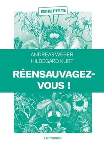 Réensauvagez-vous ! pour une politique du vivant