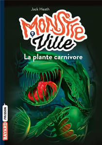 Monstreville t.1 - la plante carnivore