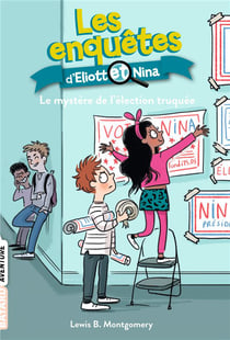 Les enquêtes d'Eliott et Nina Tome 9 : le mystère de l'élection truquée