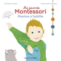 Ma journée Montessori Tome 2 : Maxime s'habille