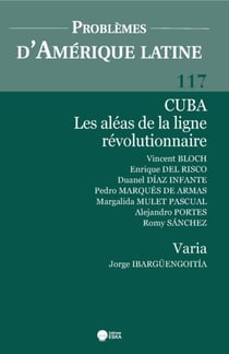 CUBA LES ALEAS DE LA LIGNE REVOLUTIONNAIRE-PROBLEMES D'AMERIQUE LATINE 117 : PROBLEMES D'AMERIQUE LATINE 117 + VARIA