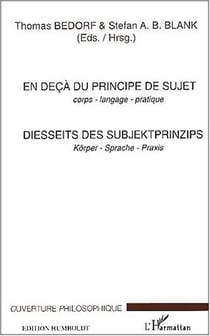 En deca du principe de sujet - corps - langage - pratique - diesseits des subjektprinzips - korper -