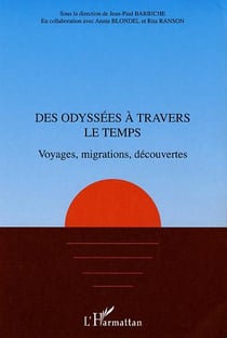 Des odyssees a travers le temps - voyages, migrations, decouvertes