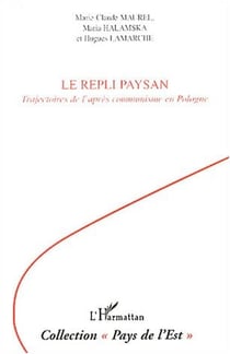 Le repli paysan : Trajectoires de l'après communisme en Pologne
