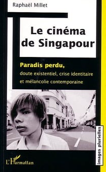 Le cinéma de Singapour : Paradis perdu, doute existentiel crise identitaire et mélancolie contemporaine