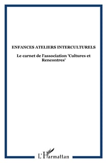 Enfances ateliers interculturels : Le carnet de l'association "Cultures et Rencontres"