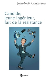 Candide, jeune ingénieur, fait de la résistance