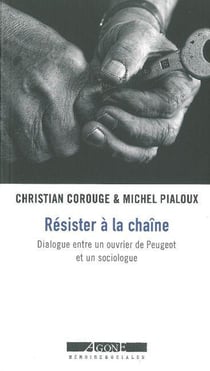 Résister à la chaîne - dialogue entre un ouvrier de Peugeot et un sociologue