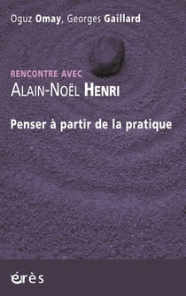 Rencontre avec : Alain-Noël Henri - penser à partir de la pratique