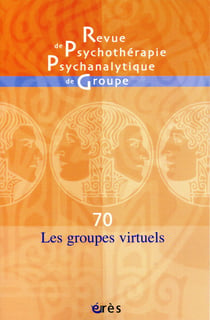 Revue de psychothérapie psychanalytique n.70 : les groupes virtuels