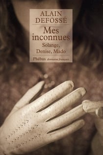 Mes inconnues - Solange, Denise, Mado