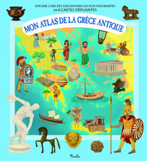 Mon atlas de la Grèce antique : explore l'une des civilisations les plus fascinantes en 6 cartes dépliantes