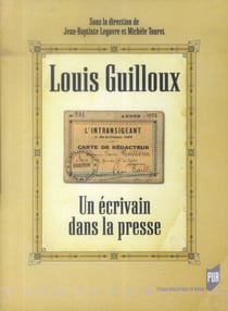 Louis Guilloux - un écrivain dans la presse