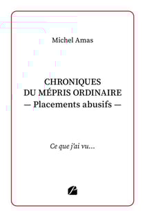 Chroniques du mépris ordinaire ? Placements abusifs : Ce que j'ai vu...