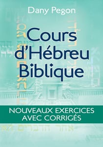 Cours d'hébreu biblique : Nouveaux exercices avec corrigés