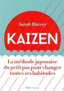 Kaizen - La méthode japonaise du petit pas pour changer toutes ses habitudes
