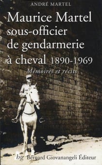 Maurice Martel - sous officier de gendarmerie à cheval - 1890-1969
