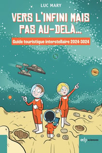 Vers l'infini mais pas au-delà... : Guide touristique interstellaire 2024-3024