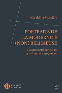 Portraits de la modernité (non) religieuse : Quelques confidences de baby-boomers au Québec