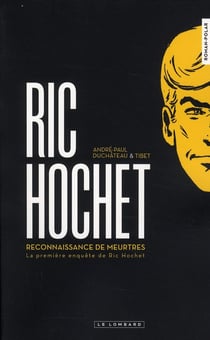 Ric Hochet Hors-Série : reconnaissance de meurtres - la première enquête de Ric Hochet