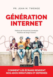 Génération internet - comment les écrans rendent nos ados immatures et déprimés