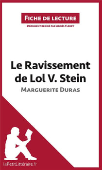 Fiche de lecture : le ravissement de Lol V. Stein de Marguerite Duras - résumé complet et analyse détaillée de l'oeuvre