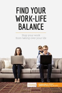 Find Your Work-Life Balance : Stop your work from taking over your life