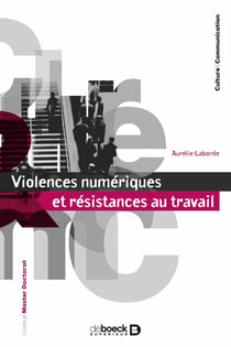 Violences numériques et résistances au travail : La face obscure des communications organisationnelles
