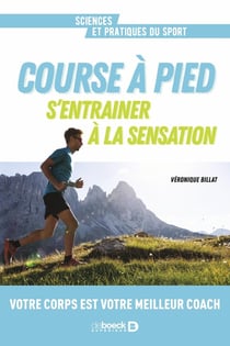 Course à pied. S'entrainer à la sensation : Votre corps est votre meilleur coach