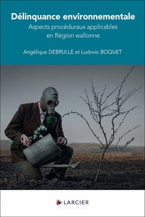 Délinquance environnementale : Aspects procéduraux applicables en région wallonne