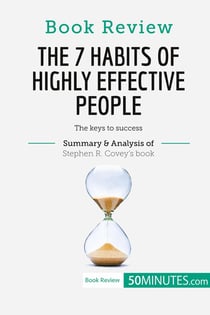 Book Review: The 7 Habits of Highly Effective People by Stephen R. Covey : The keys to success