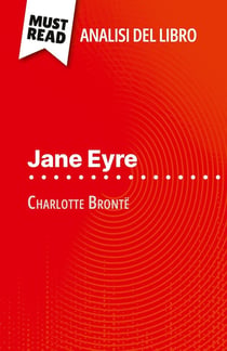 Jane Eyre di Charlotte Brontë (Analisi del libro) : Analisi completa e sintesi dettagliata del lavoro
